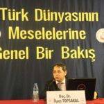 Türk Dünyasının Meselelerine Genel Bir Bakış Türk Dünyasının Meselelerine Genel Bir Bakış