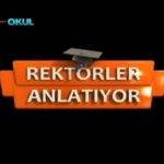 Rektörler Anlatıyor Rektörler Anlatıyor