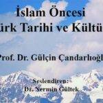 İslam Öncesi Türk Tarihi ve Kültürü İslam Öncesi Türk Tarihi ve Kültürü
